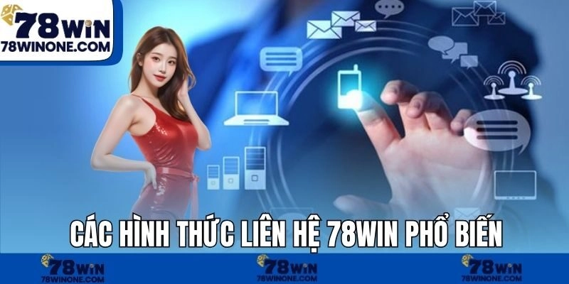 Các hình thức liên hệ 78WIN phổ biến 2025