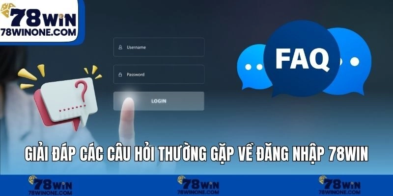 Giải đáp các câu hỏi thường gặp về đăng nhập 78WIN