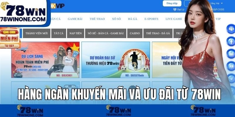 Hàng ngàn khuyến mãi và ưu đãi từ 78WIN