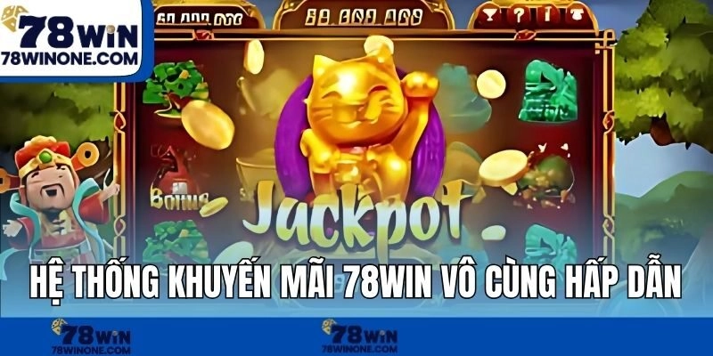Hệ thống khuyến mãi 78WIN vô cùng hấp dẫn