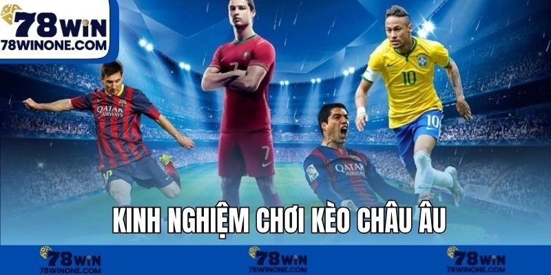 Kinh nghiệm chơi kèo châu âu
