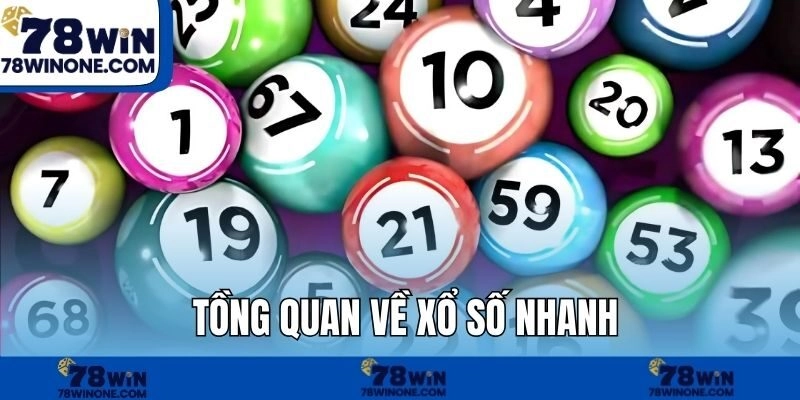 Tồng quan về xổ số nhanh